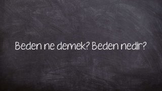 Beden ne demek? Beden nedir?