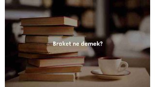 Braket nedir? Türkçe anlamı ne demek?