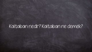 Kaltaban nedir? Kaltaban ne demek?