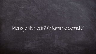 Menajerlik nedir? Anlamı ne demek?