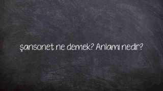 şansonet ne demek? Anlamı nedir?